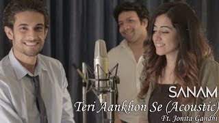 Sanam  Teri Aankhon Se Acoustic ft Jonita Gandhi [upl. by Doble195]