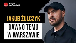 Głosy ze Świata Książki Jakub Żulczyk [upl. by Marylin158]