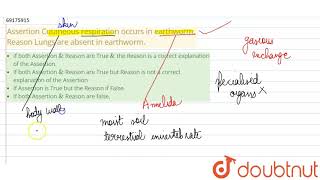 Assertion Cutaneous respiration occurs in earthworm Reason Lungs are absent in earthworm [upl. by Nagey]