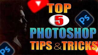 Photoshop Secrets quotTop 5 Tips And Tricks To Edit Like A Proquot [upl. by Donelu]