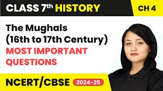 The Mughals 16th to 17th Century  Most Important Questions  Class 7 History Ch 4  CBSE 202425 [upl. by Kcirederf39]