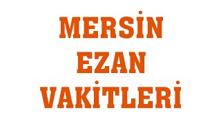 Mersin Ezan Vakitleri  Namaz Saatleri [upl. by Ludlew289]