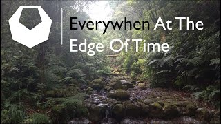 Everywhen at the Edge of Time [upl. by Anat]