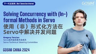 GOSIM CHINA 2024  Gregory Terzian Solving Concurrency with Informal Methods in Servo [upl. by Eeldarb]