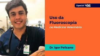 Uso da Fluoroscopia  Dr Igor Pelicano  Especial PETVET 2023 [upl. by Nolyar]