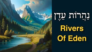 The Rivers of Eden Naharot Eden נַהֲרוֹת עֵדֶן [upl. by Tsirhc632]