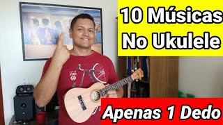 Como tocar 10 músicas no Ukulele com apenas 1 Dedo [upl. by Ttreve]