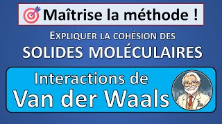 7 Expliquer la cohésion des solides moléculaires Interaction de van der Waals 1re [upl. by Piegari252]