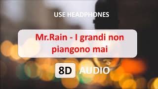 Mr Rain  I grandi non piangono mai  8D Music [upl. by Onoitna346]