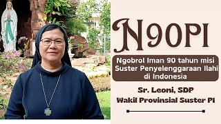 Sr Leoni SDP  N90PI  Ngobrol Iman 90 Tahun Misi Suster Penyelenggaraan Ilahi di Indonesia [upl. by Iney]