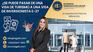 ¿Se puede pasar de una visa de Turismo a una visa de Inversionista E2 [upl. by Saxena]