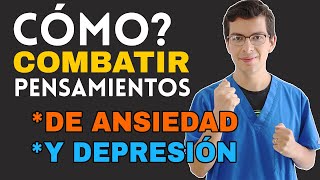 ¿Cómo Combatir los PENSAMIENTOS de Ansiedad y Depresión siguiendo 4 pasos [upl. by Laertnom]