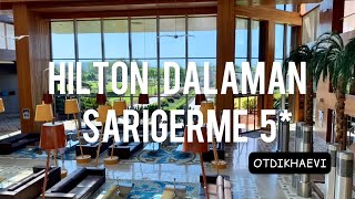 Hilton Dalaman Sarigerme 5  свежий обзор май 2021 [upl. by Strain49]