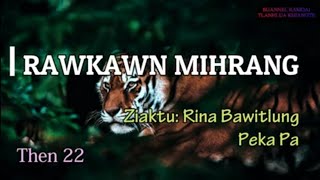 RAWKAWN MIHRANG Then 22 Peka Pa [upl. by Munster]