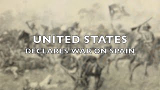 The United States Declares War on Spain  April 25 1898 [upl. by Notselrahc]