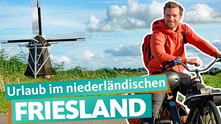 Friesland – Urlaub im Norden der Niederlande  ARD Reisen [upl. by Grochow]