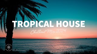 Tropical House Mix 🌴 Chillout Music 2024  The Good Life No44 [upl. by Asyal]