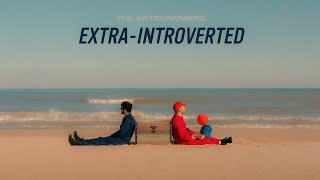 The Astronomers  ExtraIntroverted Official Audio  Lyric Video [upl. by Evelin527]