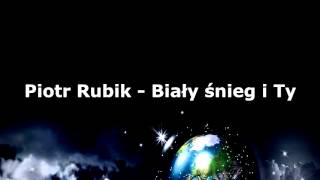 Piotr Rubik  Biały śnieg i Ty [upl. by Andel]