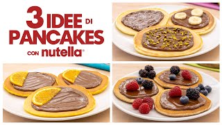 3 IDEE DI PANCAKE CON NUTELLA® Ricetta Facile  Fatto in Casa da Benedetta [upl. by Adniroc]