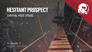 The Long Dark  HESITANT PROSPECT Survival Mode Update [upl. by Newra]