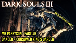 Mr Parrysons Dancer of The Boreal Valley  Consumed Kings Garden  Part 9  Dark Souls 3 [upl. by Ydnar]