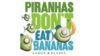 Piranhas Dont Eat Bananas [upl. by Brotherson]