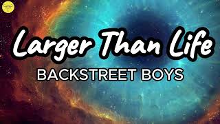 Larger Than Life  Backstreet Boys Lyrics [upl. by Nnail333]