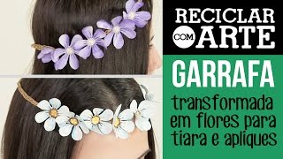 Tiara de flores feitas de PET  Reciclar com Arte [upl. by Arres]