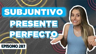 Subjuntivo Presente Perfecto Explicación Fácil con Ejercicios Episodio 287 [upl. by Jeromy]