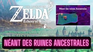 SOLUCE NEANT DES RUINES ANCESTRALES dans Zelda Echoes of Wisdom [upl. by Eanrahs]