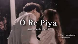 O Re Piya feat Aaja Nachle Lofi Slowed Reverb by latenightlofis 🖤 [upl. by Orlosky386]