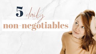 My 5 Daily NonNegotiables [upl. by Adnuahsor]