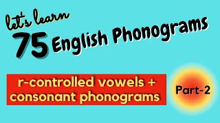 75 English Phonograms Part2 rcontrolled vowels and consonants teams [upl. by Naruq945]