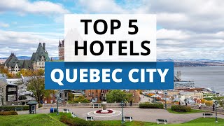 Top 5 Hotels in Quebec City Best Hotel Recommendations [upl. by Fulks]