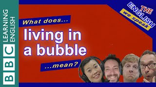 What does living in a bubble mean  The English We Speak [upl. by Friederike]