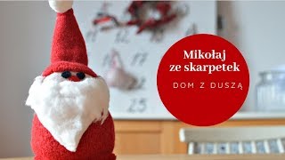 DIY Mikołaj ze skarpetek  zrób to sam z blogiem quotDom z dusząquot [upl. by Lange487]