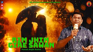 Rim Jhim Gire sawan  A Memorable Love Song sujitdutta cover [upl. by Schwing]