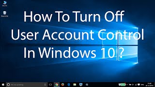 How To Turn Off User Account ControlUAC On Windows 10 [upl. by Hazel560]