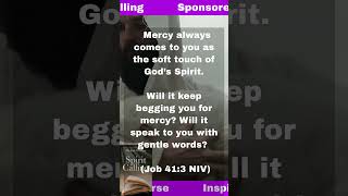 Mercy always comes to you as the soft touch of God’s Spirit bibleverse [upl. by Lindbom]