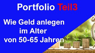 Portfolio Teil3 – Wie Geld anlegen im Alter von 50 Jahren bis zur Rente [upl. by Janot485]