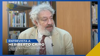 Entrevista a profesor Heriberto Cairo  Dr en Ciencias políticas y sociología [upl. by Siron]