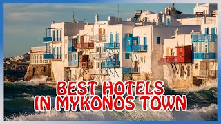 Mykonos  BEST HOTELS amp GUESTHOUSES in Mykonos Town Little Venice Windmills Old Port [upl. by Asiul]