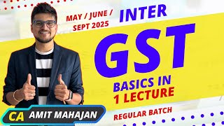 GST  Basics of GST in 1 Lecture  Regular Batch  May  June  Sept 2025 onwards  CA Amit Mahajan [upl. by Axel]