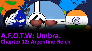 Alternate Future of the World Umbra  Argentine Reich Chapter 12 [upl. by Aissej170]