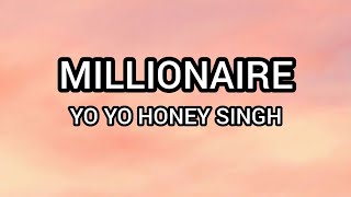 Millionaire Lyrics  Yo Yo Honey Singh [upl. by Ainoet]