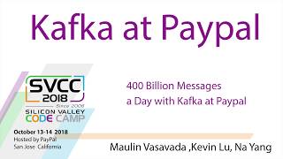 400 Billion Messages a Day with Kafka at Paypal at Silicon Valley Code Camp 2018 [upl. by Nnairb113]