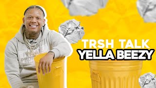 Yella Beezy Unveils What He Looks For MOST In A Woman amp Much More  TRSH TALK Interview [upl. by Mot]