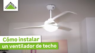 Cómo instalar un ventilador de techo  Guía paso a paso  LEROY MERLIN [upl. by Ocer]