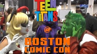 TEEN TITANS  Boston Comic Con 2014 [upl. by Ailb]